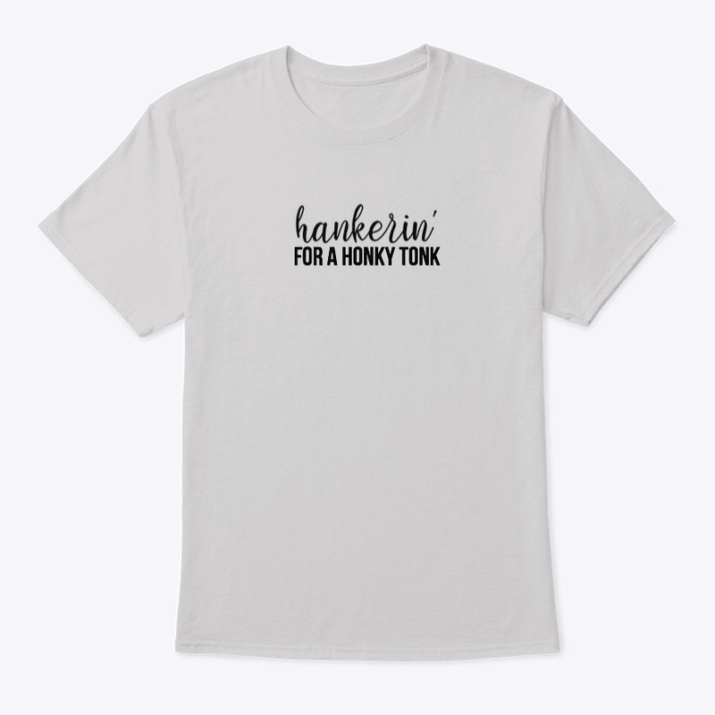 Hankerin' for a Honky Tonk T-shirt