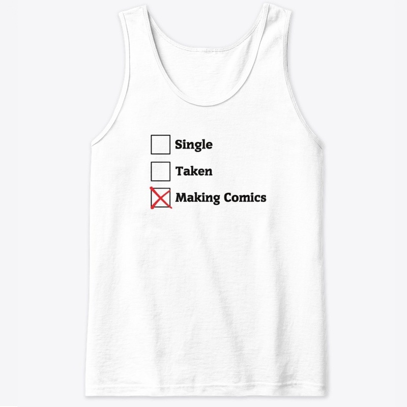 Relationship Status: Making Comics Shirt