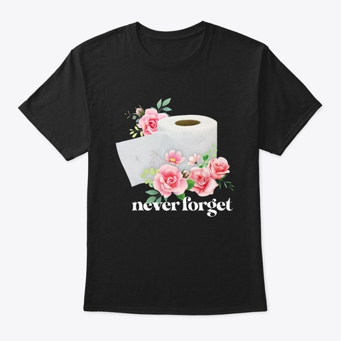 Toilet Paper Shortage Panic 2020 Black T-Shirt Front