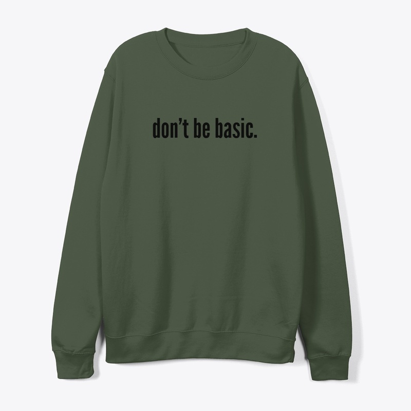don't be basic.
