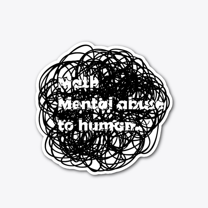 Math mental abuse to human, funny math