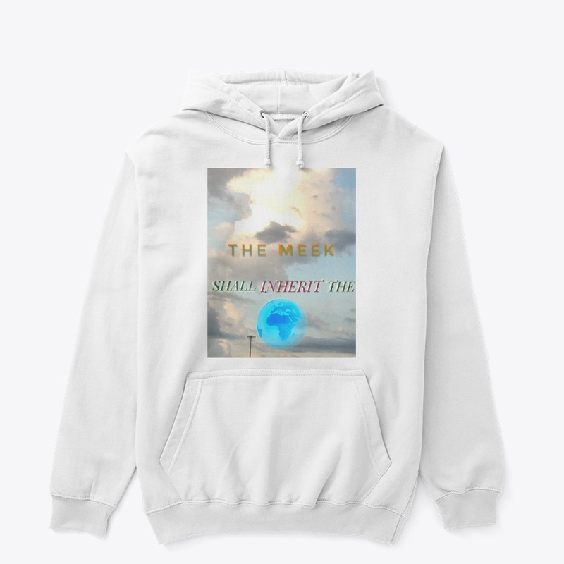 The Meek Shall Inherit The Earth