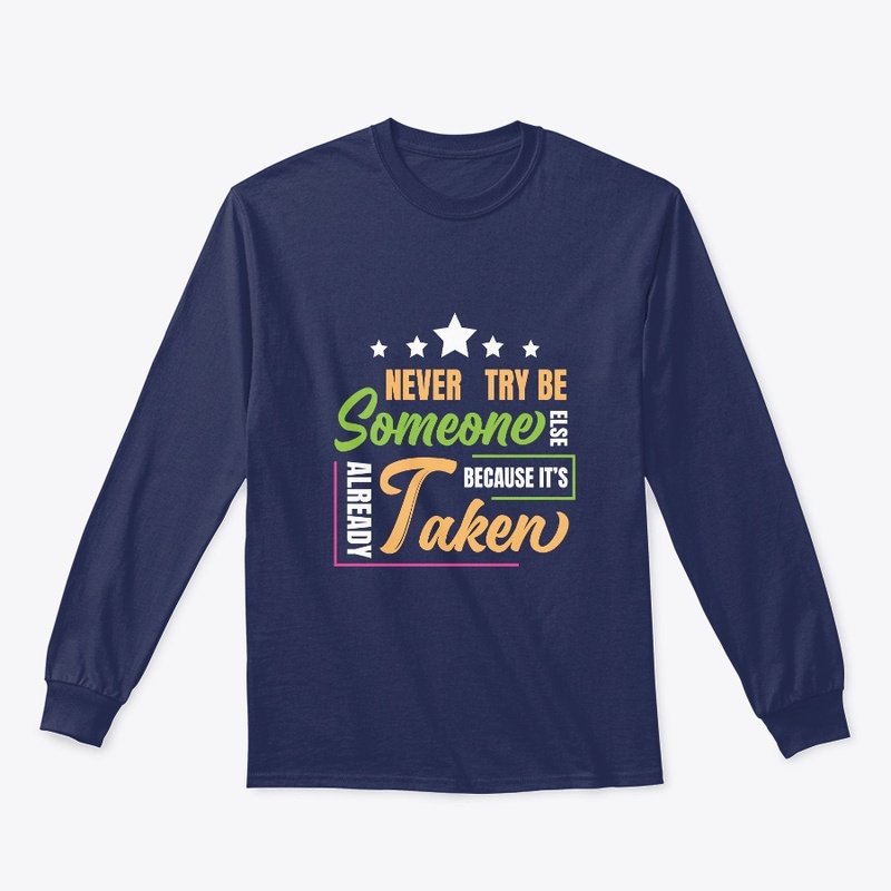 never try be someone  t shirt