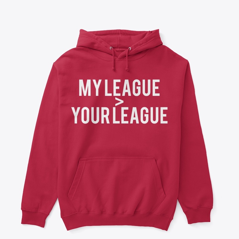 My League is Greater Than Your League