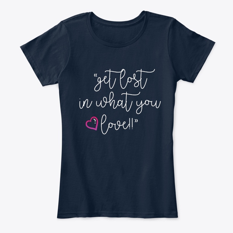 Get Lost In What You Love!!