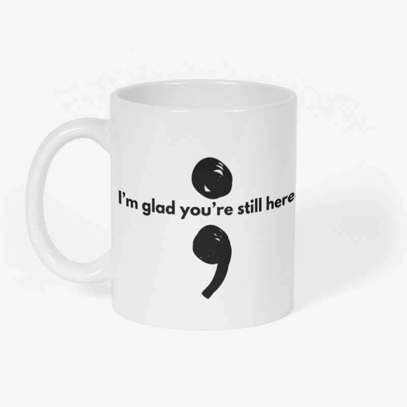 I’m glad you’re still here