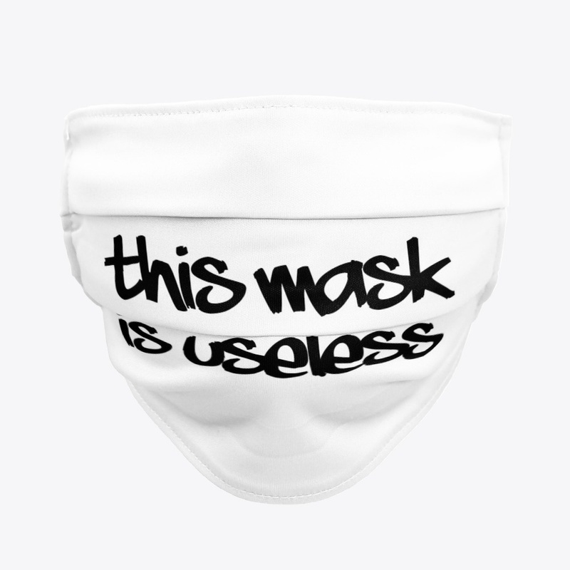This mask is useless