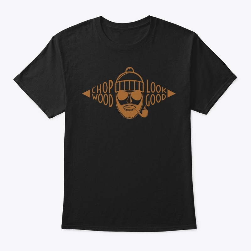 Chop Wood Look Good T-shirt Design