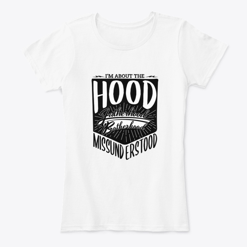 I'm About The Hood, Misunderstood