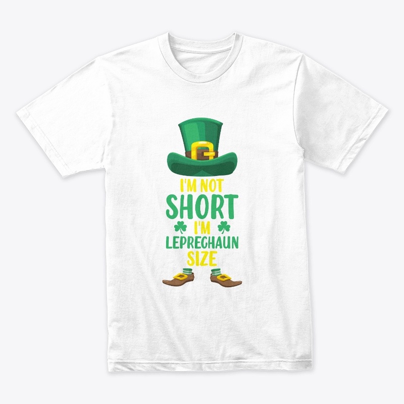 Im Not Short Im Leprechuan