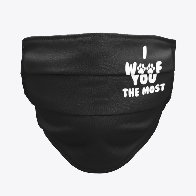 I Woof You The Most Apparel