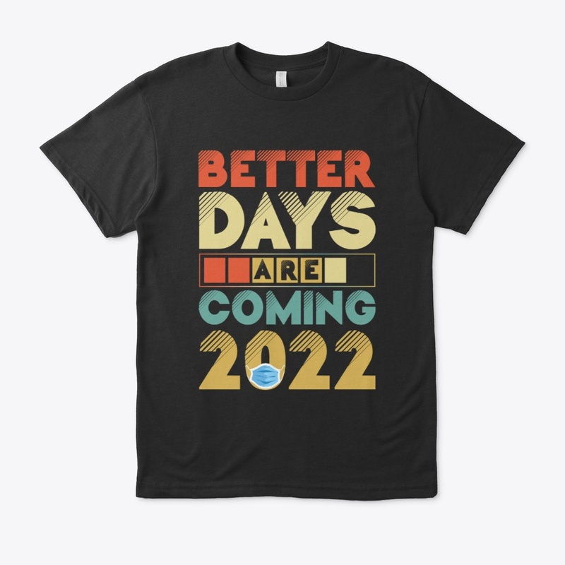 Better Days Are Coming 2022