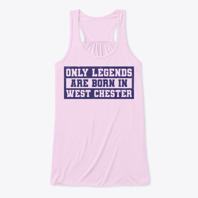 Only Legends Are Born In West Chester