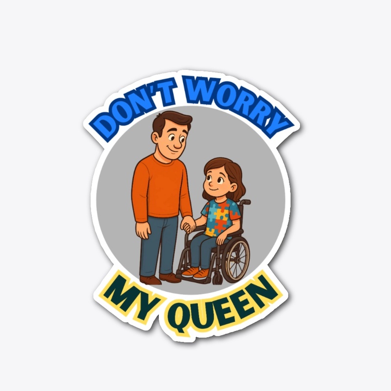 Don't Worry My Queen -Dad's affection   