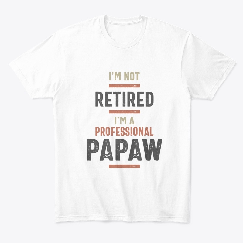 Mens I'm Not Retired Professional Papaw 