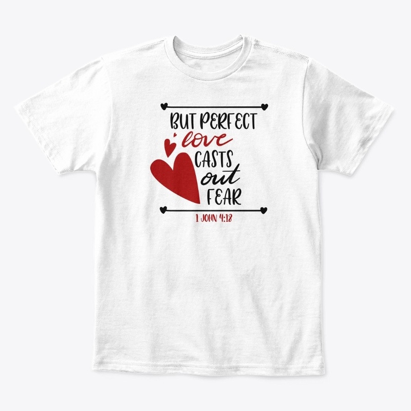 But Perfect Love Casts Out Fear