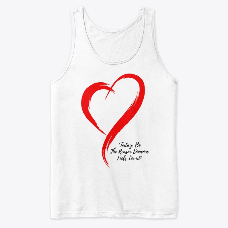 Today, Be The Reason Someone Feels Loved