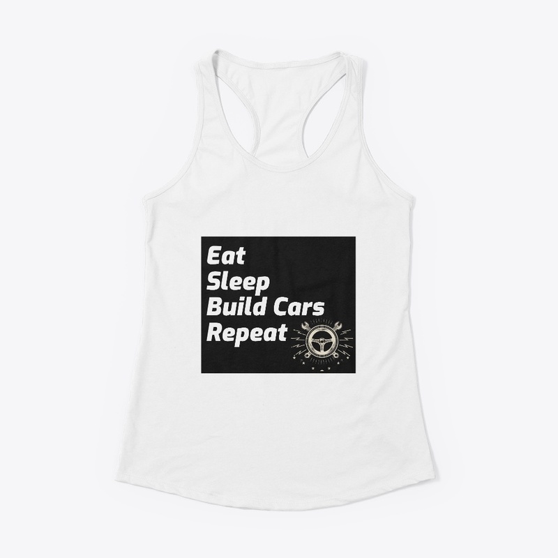 Eat, Sleep, Build Cars, Repeat