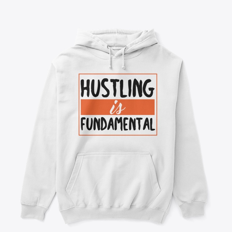 Hustling is fundamental