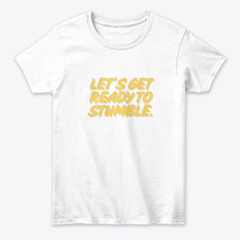 Let’s Get Ready to Stumble
