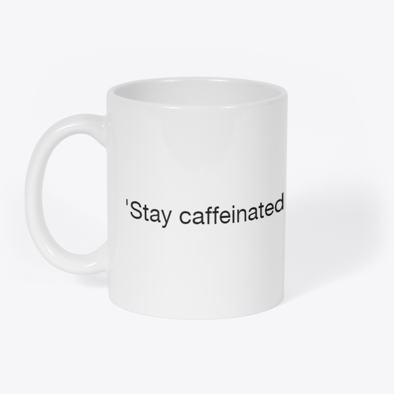 Caffeinated