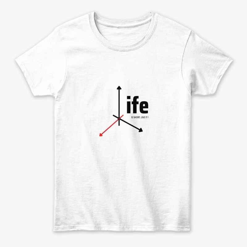 Time Unleashed T Shirt: Life Is Short 
