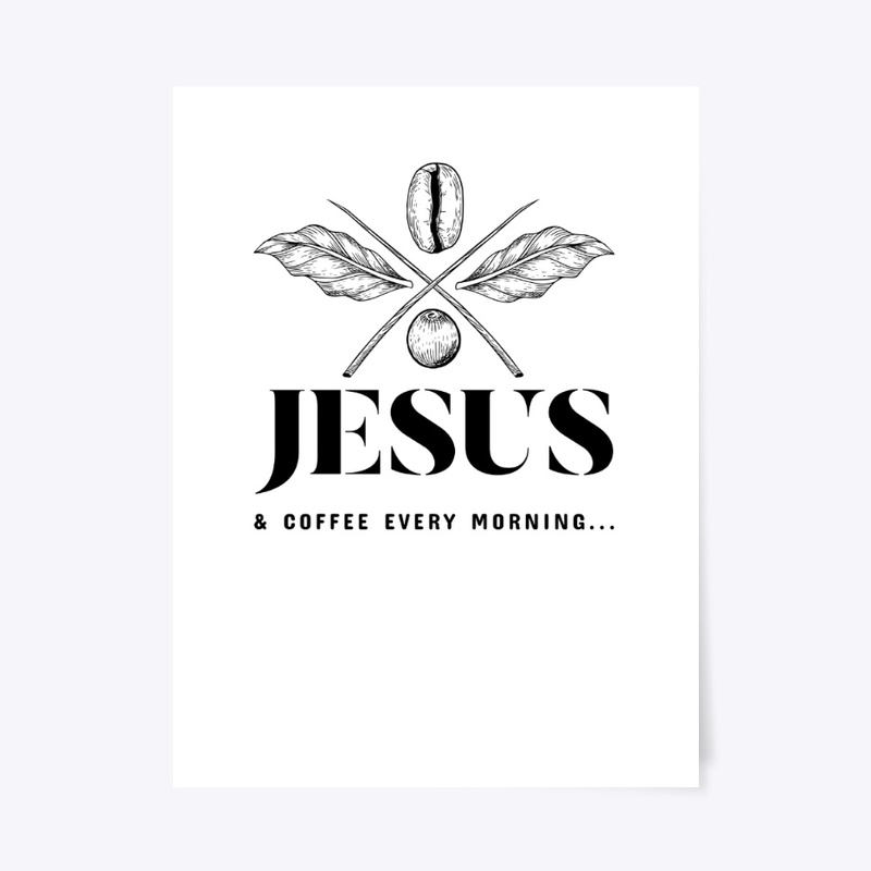 Jesus & Coffee Every Morning