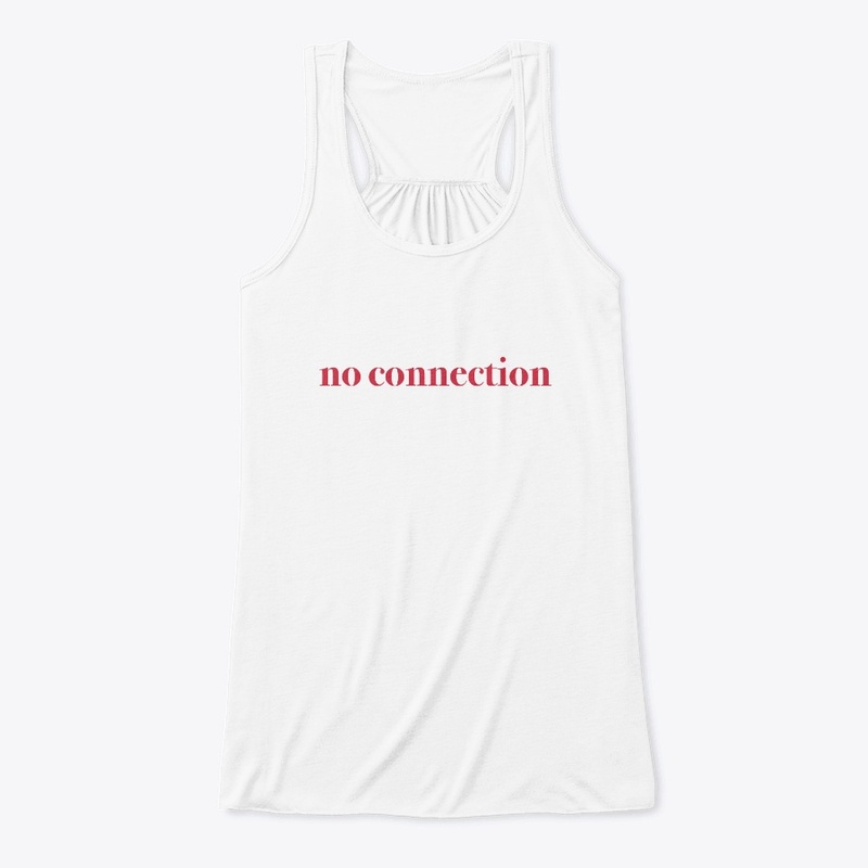 no connection t shirt