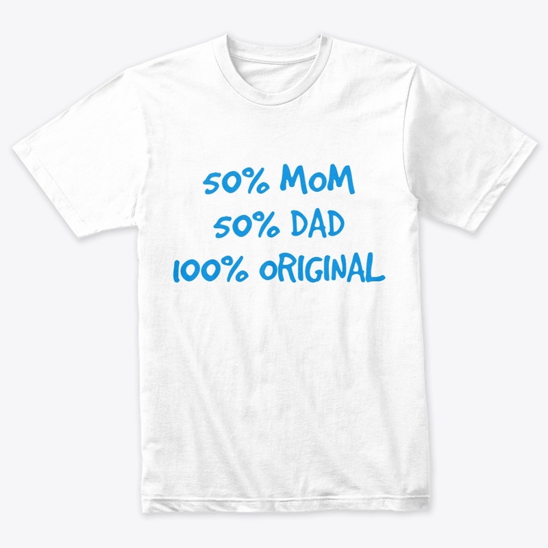 50% Mom 50% Dad 100% Original Design 2