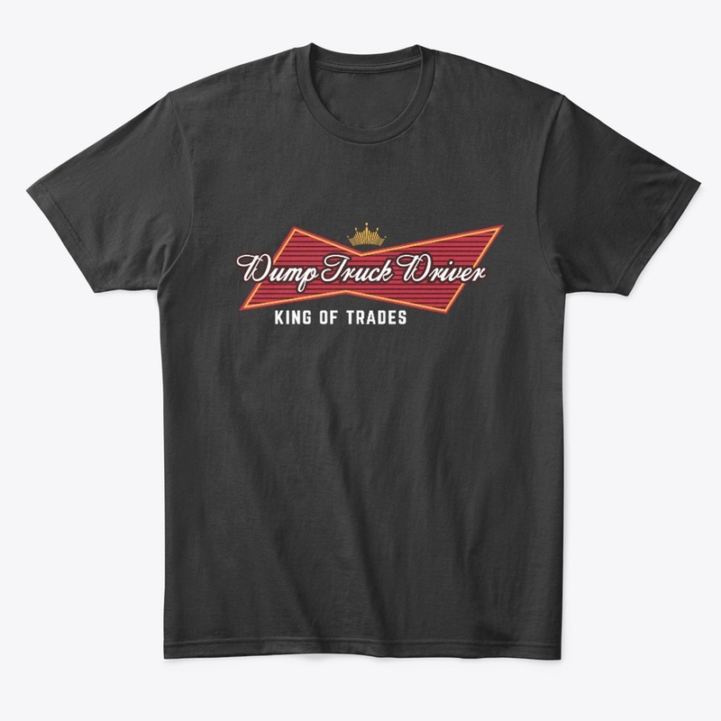 Dump Truck Driver King of Trades 