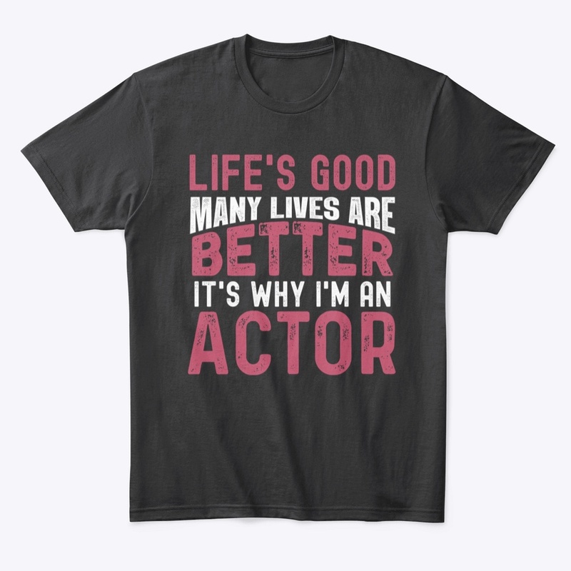 It's why I'm an actor