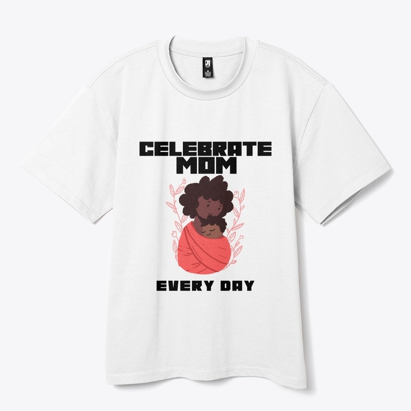 Celebrate Mom Every Day