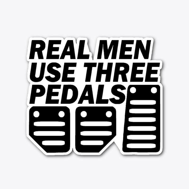 REAL MEN USE THREE PEDALS (white)
