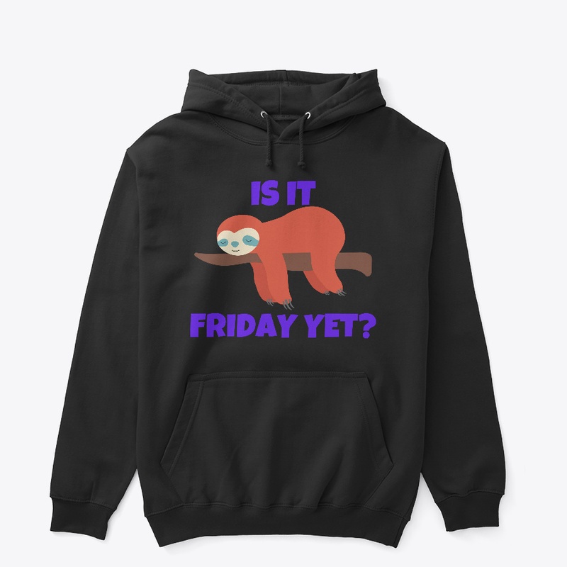 Is it Friday yet? Sloth Design