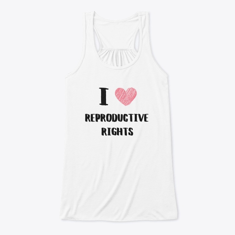 i love reproductive rights