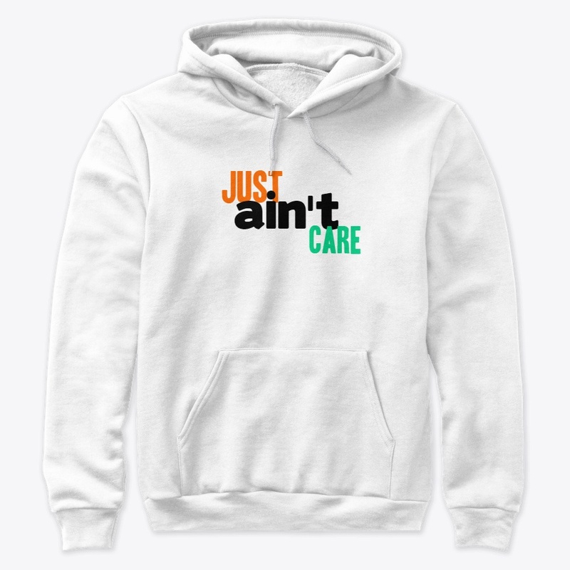 Just Aint Care Tshirt