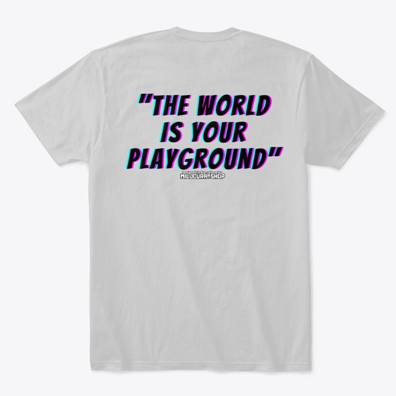 "The world is your playground"