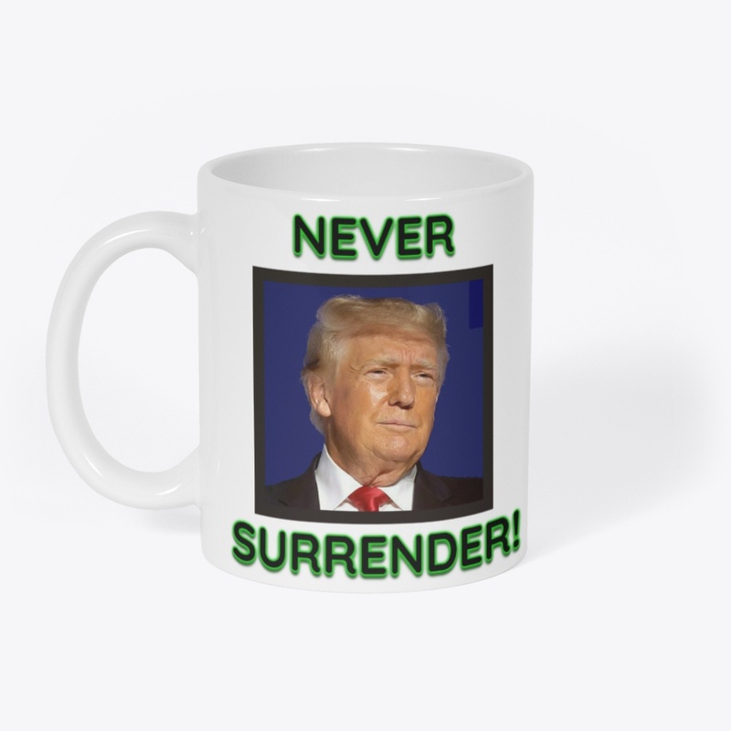 Donald Trump Never Surrender!