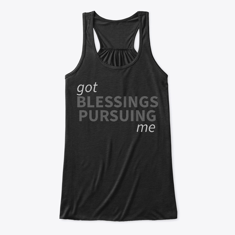 Blessings Pursuing Me