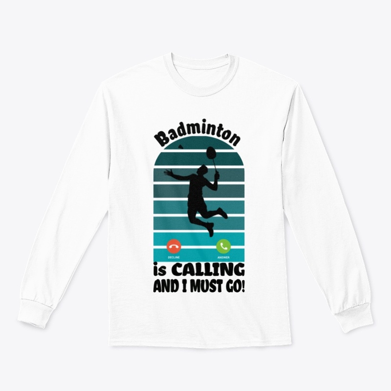 Badminton is calling and I must go