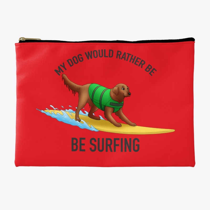 My Dog Would Rather Be Surfing