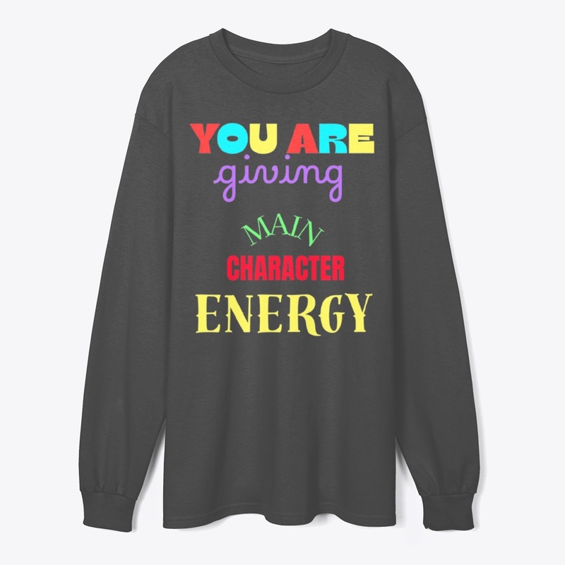 Main Character Energy Quote Streetwear