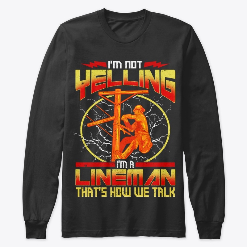 Funny Lineman Gift - I'm Not Yelling