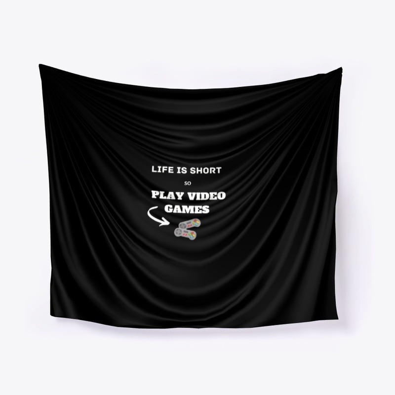 life is short play video games