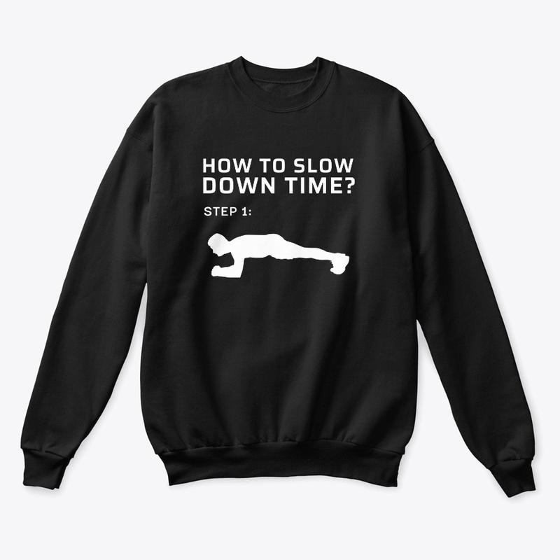 HOW TO SLOW DOWN TIME? *plank*
