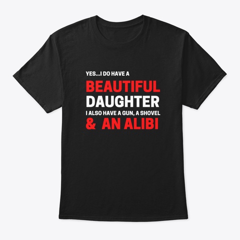 I Do Have A Beautiful Daughter Graphic N Black T-Shirt Front