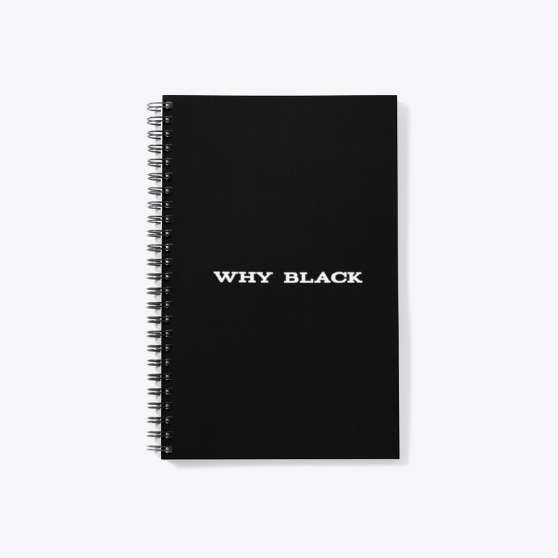 WHY BLACK?