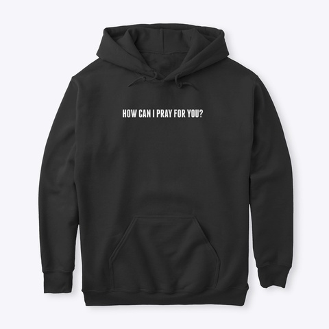 How Can I Pray For You? Black Camiseta Front