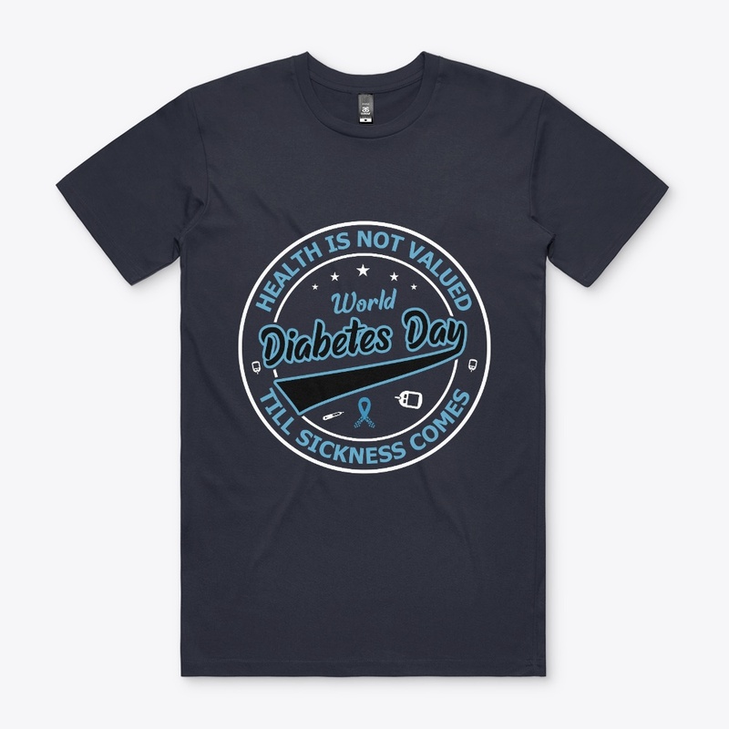 Health is not valued - Diabetes Day Tee