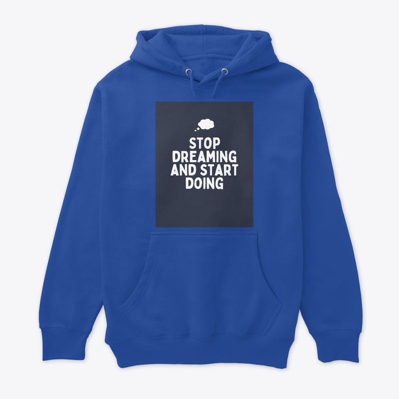 STOP DREAMING AND START DOING